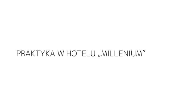 PRAKTYKA W HOTELU „MILLENIUM”